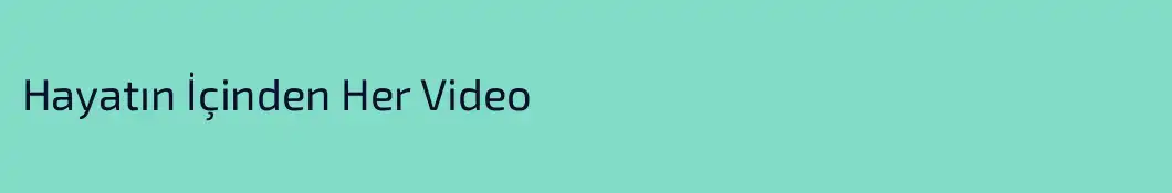 Hayatın İçinden Her Video